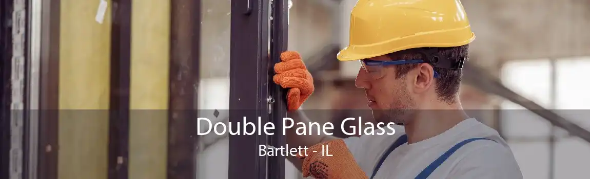Double Pane Glass Bartlett - IL