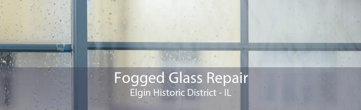 Fogged Glass Repair Elgin Historic District - IL