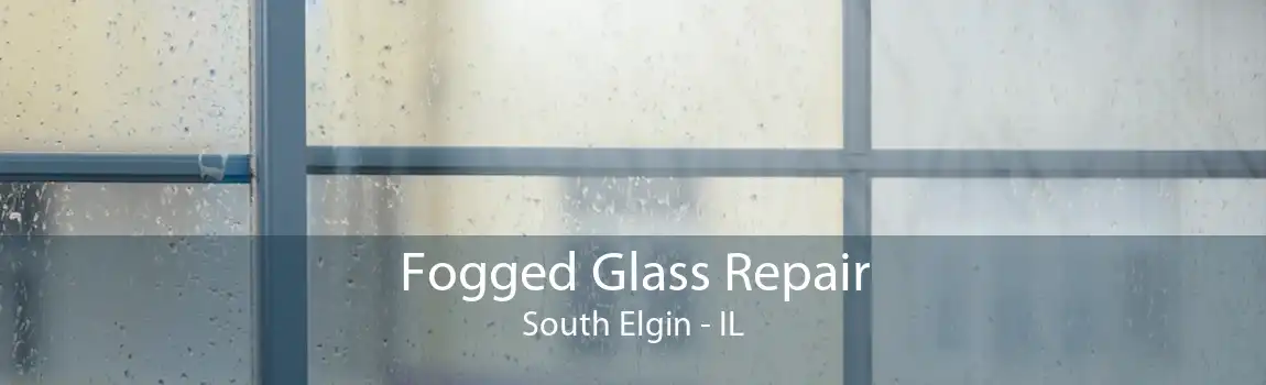 Fogged Glass Repair South Elgin - IL