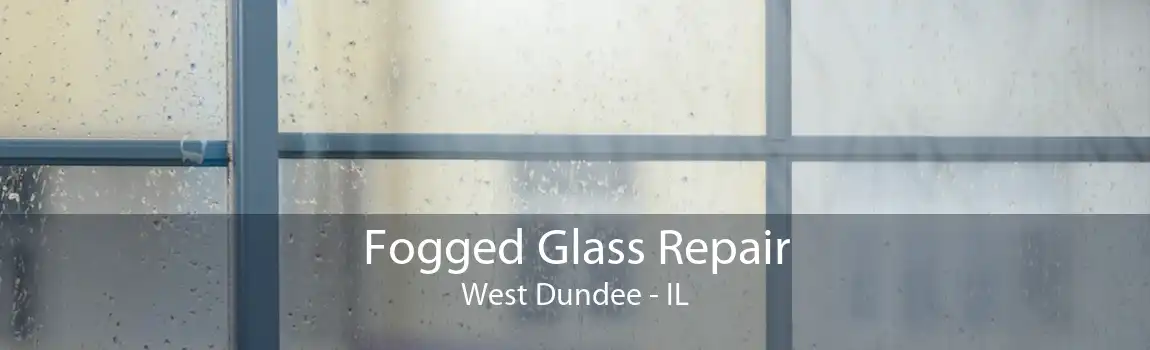 Fogged Glass Repair West Dundee - IL