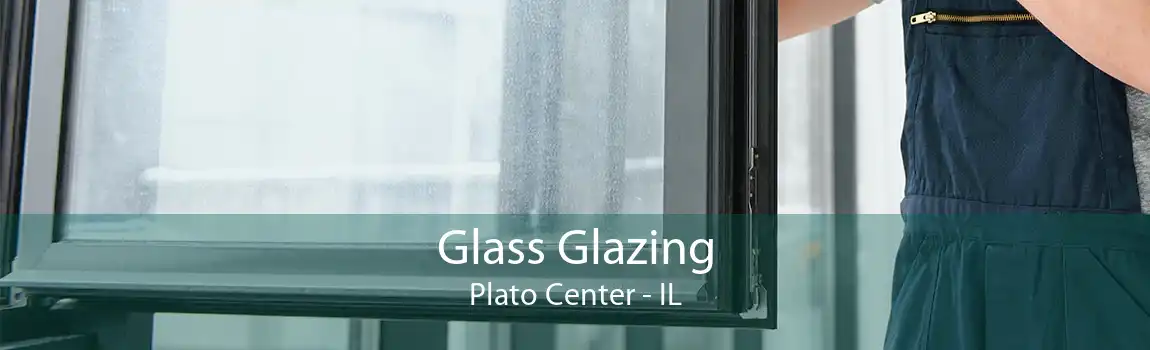 Glass Glazing Plato Center - IL