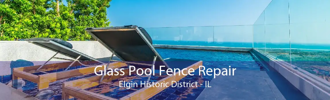 Glass Pool Fence Repair Elgin Historic District - IL