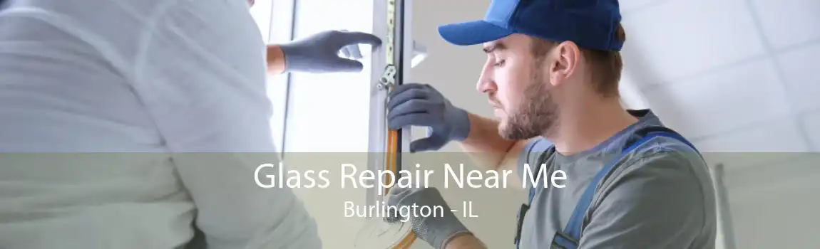 Glass Repair Near Me Burlington - IL