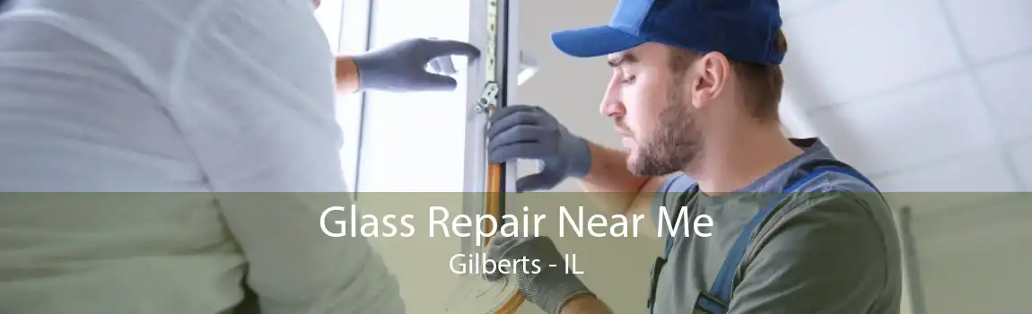 Glass Repair Near Me Gilberts - IL
