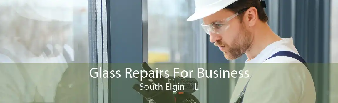 Glass Repairs For Business South Elgin - IL