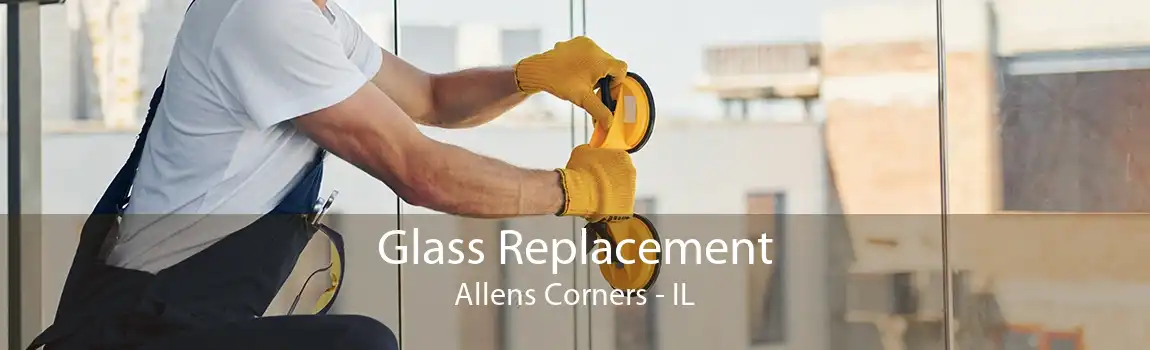 Glass Replacement Allens Corners - IL