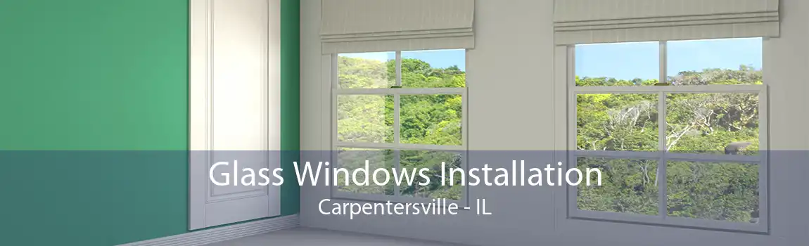 Glass Windows Installation Carpentersville - IL