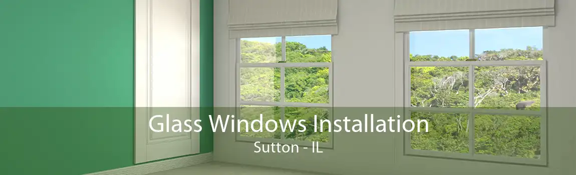 Glass Windows Installation Sutton - IL