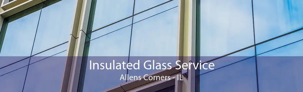 Insulated Glass Service Allens Corners - IL