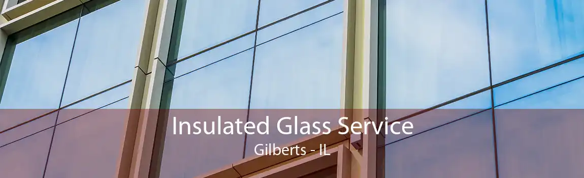 Insulated Glass Service Gilberts - IL