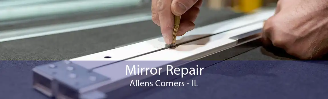 Mirror Repair Allens Corners - IL