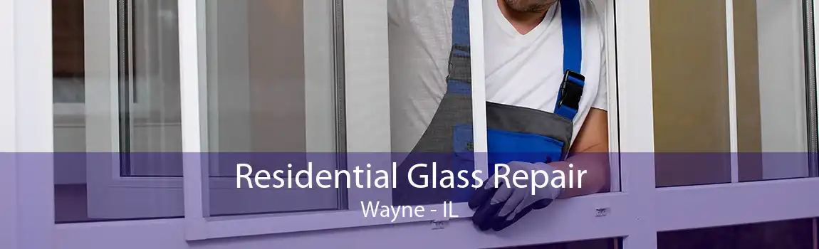 Residential Glass Repair Wayne - IL