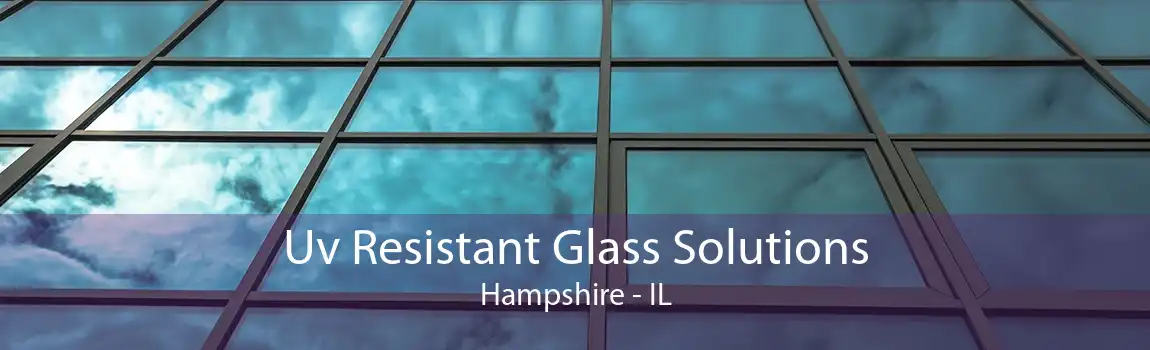 Uv Resistant Glass Solutions Hampshire - IL