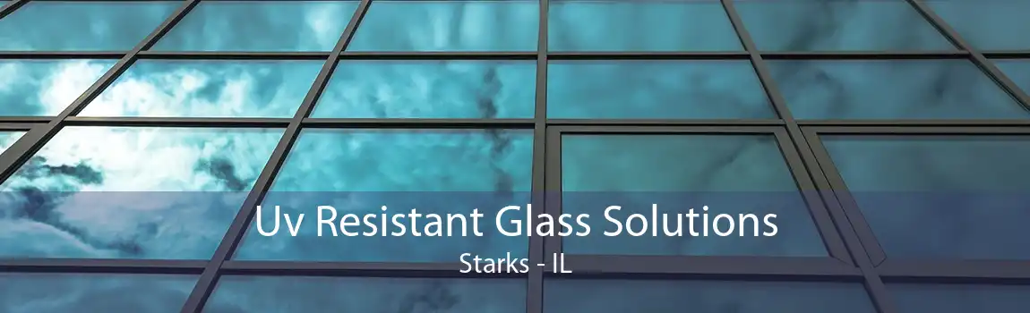 Uv Resistant Glass Solutions Starks - IL