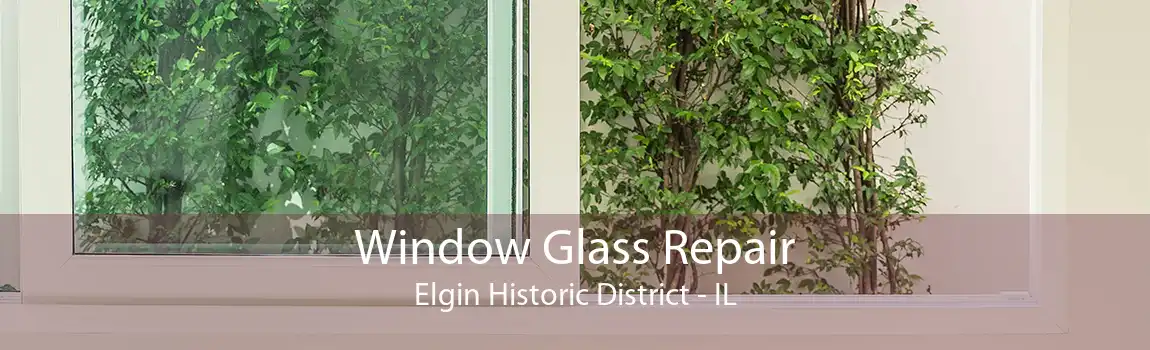Window Glass Repair Elgin Historic District - IL