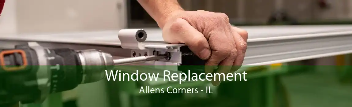 Window Replacement Allens Corners - IL