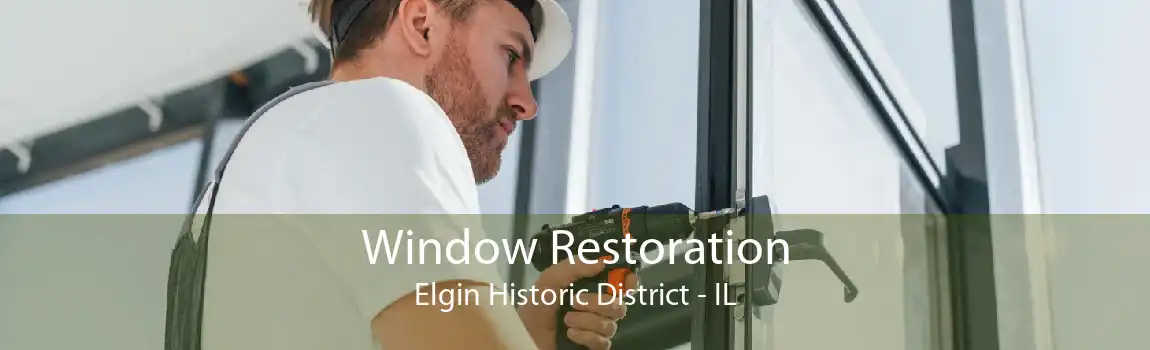 Window Restoration Elgin Historic District - IL